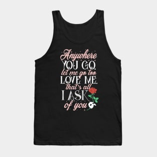 Anywhere you go.. Tank Top